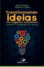 Transformando Ideias Em Negócios Lucrativos: Aplicando a Metodologia Lean Startup