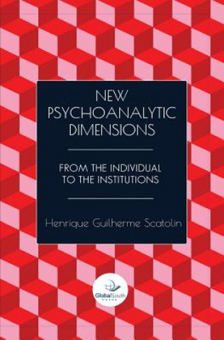 New Psychoanalytic Dimensions: From the Individual to the Institutions