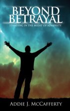 Beyond Betrayal: Standing in the Midst of Adversity