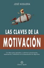 Las claves de la motivación: Cómo aprender a cultivar la motivación, mantenerla y enfocarla en la consecución de objetivos