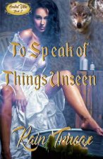 To Speak of Things Unseen