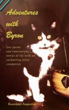 Adventures with Byron: Love Poems and Entertaining Stories of Life With an Enchanting Feline Companion