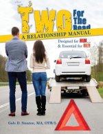 Two For The Road: A Relationship Manual Designed for Him and Essential for Her