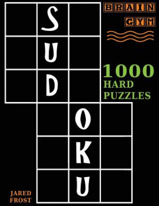 Sudoku: 1000 Hard Puzzles To Exercise Your Brain: Brain Gym Series Book