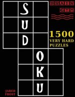 Sudoku: 1500 Very Hard Puzzles: to Exercise Your Brain. Big Book, Great Value. Brain Gym Series Book. Authored by Jared Frost
