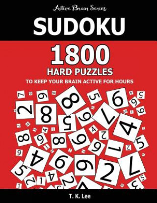 Sudoku: 1800 Hard Puzzles To Keep Your Brain Active For Hours: Active Brain Series Book