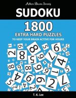 Sudoku: 1800 Extra Hard Puzzles To Keep Your Brain Active For Hours: Active Brain Series Book