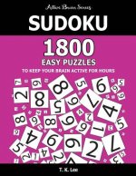 Sudoku: 1800 Easy Puzzles To Keep Your Brain Active For Hours: Active Brain Series Book