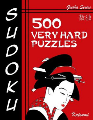 Sudoku 500 Very Hard Puzzles: Geisha Series Book