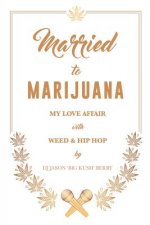 Married To Marijuana: My Love Affair With Weed And Hip Hop