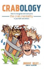 Crabology: How to Recognize and Overcome the Crab Mentality in Yourself and Others
