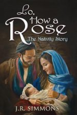 Lo, How a Rose: The Nativity Story