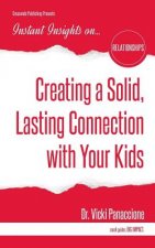 Creating a Solid, Lasting Connection with Your Kids