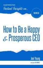 How to Be a Happy & Prosperous CEO