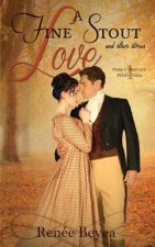 A Fine Stout Love and Other Stories: Pride & Prejudice Petite Tales, Volume 1