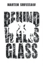 Behind Walls & Glass