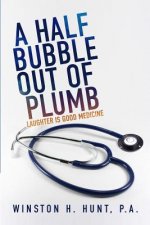 A Half Bubble Out of Plumb: Laughter is Good Medicine