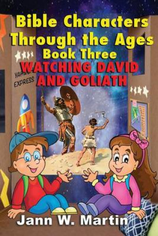 Bible Characters Through the Ages Book Three: Watching David and Goliath