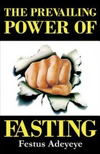 The Prevailing Power of Fasting