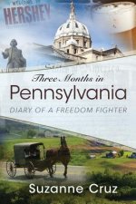 Three Months in Pennsylvania: Diary of a Freedom Fighter