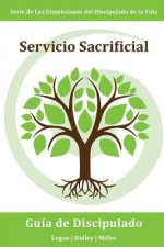 Servicio Sacrificial: Haciendo buenas obras aun cuando cueste trabajo, sea inconveniente, o sea un desafío: Serie Dimensiones del Discipulad
