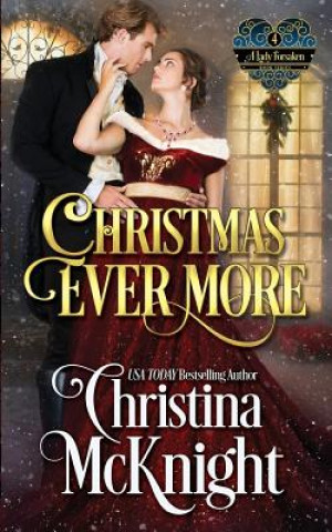 Christmas Ever More: A Lady Forsaken, Book Four