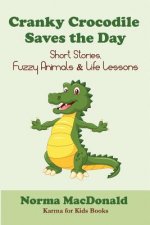 Cranky Crocodile Saves the Day: Short Stories, Fuzzy Animals, and Life Lessons