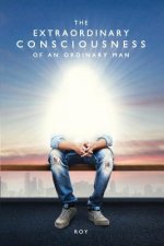 The Extraordinary Consciousness of an Ordinary Man