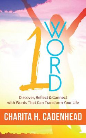 1 Word: Discover, Reflect & Connect with Words That Can Transform Your Life