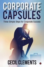 Corporate Capsules: Three Simple Steps for Corporate Success