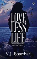 Loveless Life: The Broken Dreams and Lost Desires