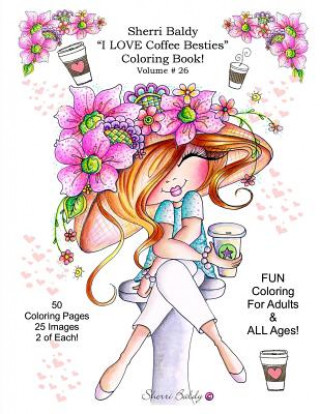 Sherri Baldy I Love Coffee Besties Coloring Book (Sherri Ann Baldy)()