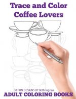 Trace and Color: Coffee Lovers: Adult Activity Book