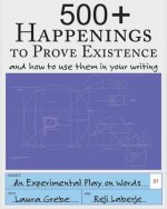 500+ Happenings to Prove Existence: and how to use them in your writing.