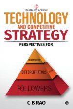 Technology and Competitive Strategy: Perspectives for Innovators, Differentiators and Followers