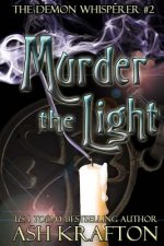 Murder The Light: The Demon Whisperer #2