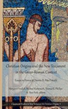 Christian Origins and the New Testament in the Greco-Roman Context: Essays in Honor of Dennis R. MacDonald