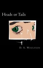 Heads or Tails: An intensely sensual tale of obsession and longing