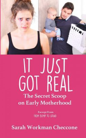 It Just Got Real: The Secret Scoop on Early Motherhood