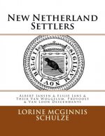 New Netherland Settlers: Albert Jansen & Elsjie Jans & Their Van Woggelum, Provoost & Van Loon Descendants