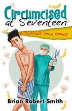 Circumcised at Seventeen: A Previously Uncut Comedy