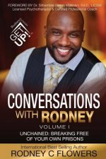 Conversations With Rodney: Volume 1, Unchained: Breaking Free of Your Own Prisons
