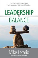 Leadership in Balance: The Fulcrum-Centric Plan for Emerging and High Potential Leaders