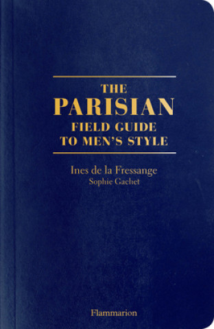 Parisian Field Guide to Men's Style (Ines de La Fressange,Sophie Gachet,Benoit Peverelli)(Brožovaná)