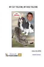 My cat told me, my dog told me: Over 2000 quotes about cats and dogs
