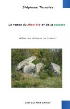 Le roman du show-biz et de la sagesse: M?me les dolmens se brisent