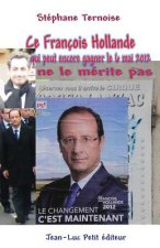 Ce François Hollande qui peut encore gagner le 6 mai 2012 ne le mérite pas