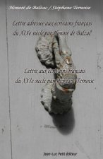 Lettre adressée aux écrivains français du XIXe si?cle par Honoré de Balzac: Lettre aux écrivains français du XXIe si?cle par Stéphane Ternoise