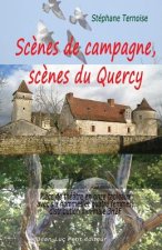 Sc?nes de campagne, sc?nes du Quercy: Pi?ce de théâtre en onze tableaux avec six hommes et quatre femmes, distribution minimale 3H2F