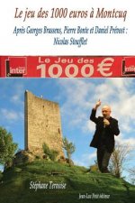 Le jeu des 1000 euros ? Montcuq: Apr?s Georges Brassens, Pierre Bonte et Daniel Prévost: Nicolas Stoufflet